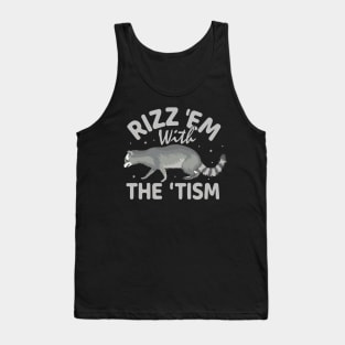 Rizz Em With The Tism Raccoon Tank Top